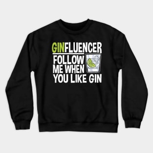 Ginfluencer Gift for Tonic And Gin Fans Alcohol Party College Crewneck Sweatshirt